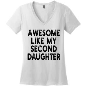 Awesome Like My Second Daughter Funny FatherS Day Women's V-Neck T-Shirt