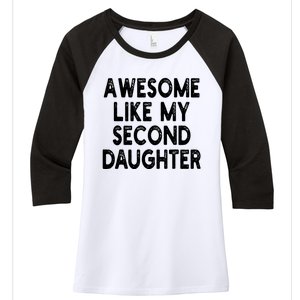 Awesome Like My Second Daughter Funny FatherS Day Women's Tri-Blend 3/4-Sleeve Raglan Shirt