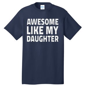 Awesome Like My Daughter Dad Fathers Day Tall T-Shirt