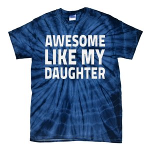 Awesome Like My Daughter Dad Fathers Day Tie-Dye T-Shirt