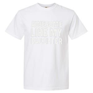 Awesome Like My Daughter Dad Fathers Day Garment-Dyed Heavyweight T-Shirt