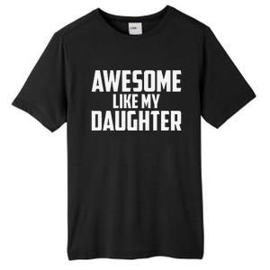 Awesome Like My Daughter Funny Dad Tall Fusion ChromaSoft Performance T-Shirt