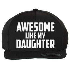 Awesome Like My Daughter Funny Dad Wool Snapback Cap