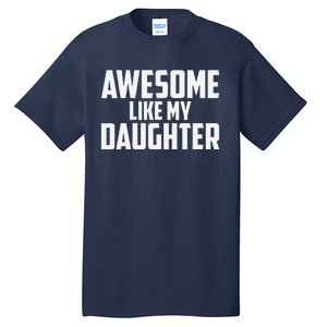 Awesome Like My Daughter Funny Dad Tall T-Shirt