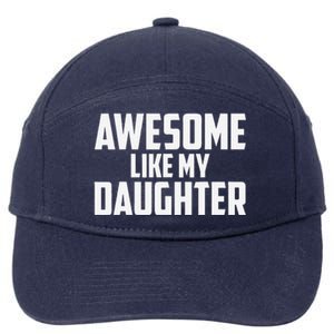 Awesome Like My Daughter Funny Dad 7-Panel Snapback Hat