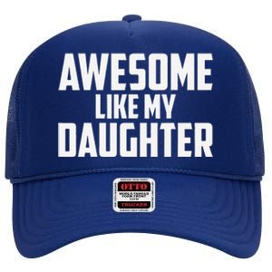 Awesome Like My Daughter Funny Dad High Crown Mesh Back Trucker Hat