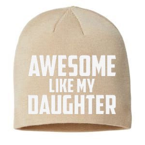 Awesome Like My Daughter Funny Dad Sustainable Beanie