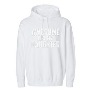 Awesome Like My Daughter Funny Dad Garment-Dyed Fleece Hoodie