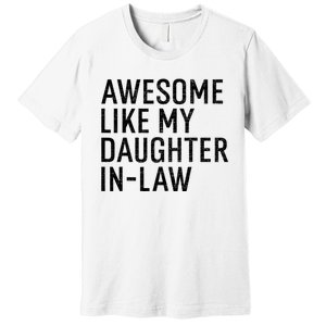 Awesome Like My Daughter In Law Funny Family Humor Retro Premium T-Shirt