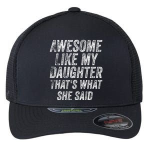 Awesome Like My Daughter ThatS What She Said Short Sleeve Flexfit Unipanel Trucker Cap