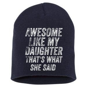 Awesome Like My Daughter ThatS What She Said Short Sleeve Short Acrylic Beanie