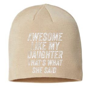 Awesome Like My Daughter ThatS What She Said Short Sleeve Sustainable Beanie