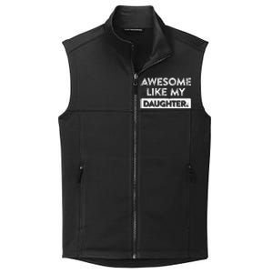 Awesome Like My Daughter FatherS Day Funny Dad Birthday Collective Smooth Fleece Vest