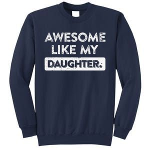 Awesome Like My Daughter FatherS Day Funny Dad Birthday Sweatshirt