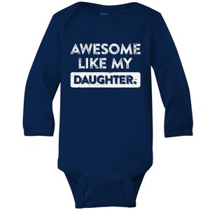 Awesome Like My Daughter FatherS Day Funny Dad Birthday Baby Long Sleeve Bodysuit