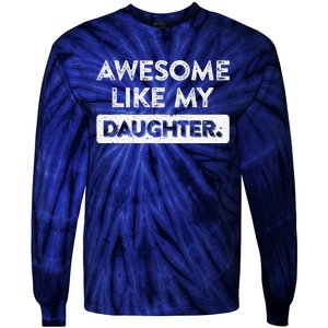 Awesome Like My Daughter FatherS Day Funny Dad Birthday Tie-Dye Long Sleeve Shirt