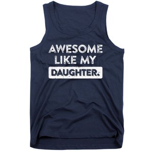 Awesome Like My Daughter FatherS Day Funny Dad Birthday Tank Top