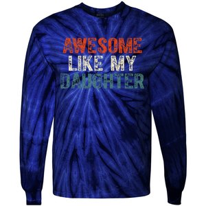 Awesome Like My Daughter Funny Fathers Day Dad Tie-Dye Long Sleeve Shirt