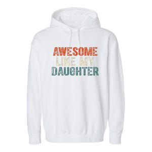 Awesome Like My Daughter Funny Fathers Day Dad Garment-Dyed Fleece Hoodie