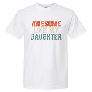 Awesome Like My Daughter Funny Fathers Day Dad Garment-Dyed Heavyweight T-Shirt