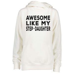 Awesome Like My Stepdaughter Funny Fathers Day Womens Funnel Neck Pullover Hood