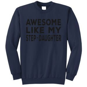 Awesome Like My Stepdaughter Funny Fathers Day Sweatshirt