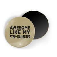 Awesome Like My Stepdaughter Funny Fathers Day Magnet