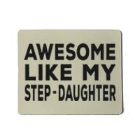 Awesome Like My Stepdaughter Funny Fathers Day Mousepad