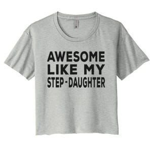 Awesome Like My Stepdaughter Funny Fathers Day Women's Crop Top Tee