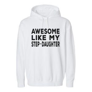 Awesome Like My Stepdaughter Funny Fathers Day Garment-Dyed Fleece Hoodie