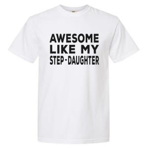 Awesome Like My Stepdaughter Funny Fathers Day Garment-Dyed Heavyweight T-Shirt