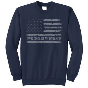 Awesome Like My Daughter Usa Flag 4th Of July Parents Day Sweatshirt