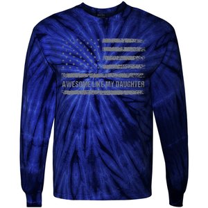 Awesome Like My Daughter Usa Flag 4th Of July Parents Day Tie-Dye Long Sleeve Shirt