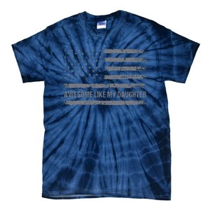 Awesome Like My Daughter Usa Flag 4th Of July Parents Day Tie-Dye T-Shirt