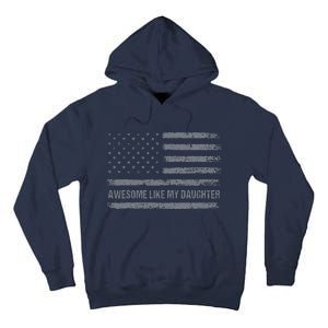 Awesome Like My Daughter Usa Flag 4th Of July Parents Day Tall Hoodie