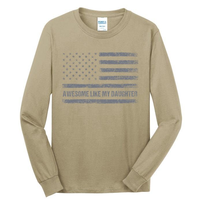 Awesome Like My Daughter Usa Flag 4th Of July Parents Day Tall Long Sleeve T-Shirt