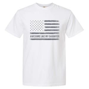 Awesome Like My Daughter Usa Flag 4th Of July Parents Day Garment-Dyed Heavyweight T-Shirt