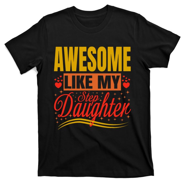 Awesome Like My Step Daughter Stepdad & Stepmom FatherS Day T-Shirt