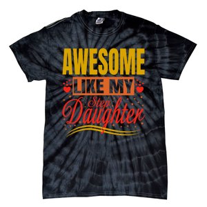 Awesome Like My Step Daughter Stepdad & Stepmom FatherS Day Tie-Dye T-Shirt