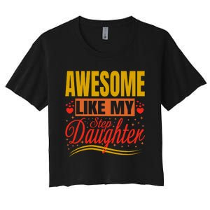 Awesome Like My Step Daughter Stepdad & Stepmom FatherS Day Women's Crop Top Tee