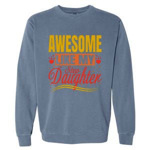 Awesome Like My Step Daughter Stepdad & Stepmom FatherS Day Garment-Dyed Sweatshirt