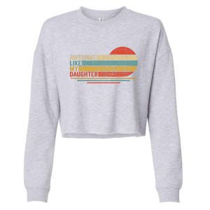 Awesome Like My Daughter Retro Man Funny Dad Fathers Day Cropped Pullover Crew