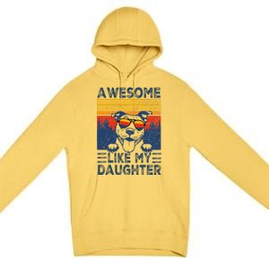 Awesome Like My Daughter Best Pitbull Dad Ever Pitbull Premium Pullover Hoodie