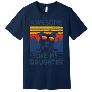 Awesome Like My Daughter Best Pitbull Dad Ever Pitbull Premium T-Shirt