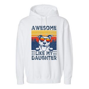 Awesome Like My Daughter Best Pitbull Dad Ever Pitbull Garment-Dyed Fleece Hoodie