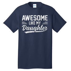 Awesome Like My Daughter Funny Fathers Day Tall T-Shirt