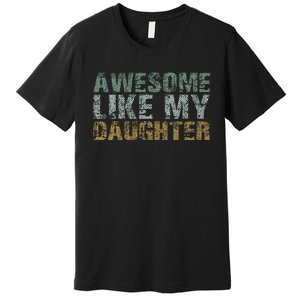 Awesome Like my Daughter Dad Gift Papa Father Day Premium T-Shirt