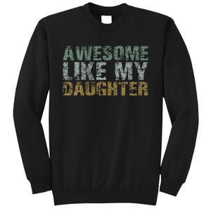 Awesome Like my Daughter Dad Gift Papa Father Day Tall Sweatshirt