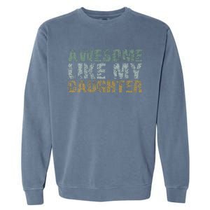 Awesome Like my Daughter Dad Gift Papa Father Day Garment-Dyed Sweatshirt