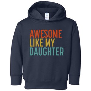 Awesome Like My Daughter Man Funny Fathers Day Dad Toddler Hoodie